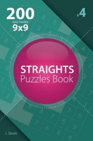 Cover of Straights - 200 Easy Puzzles 9x9 (Volume 4)