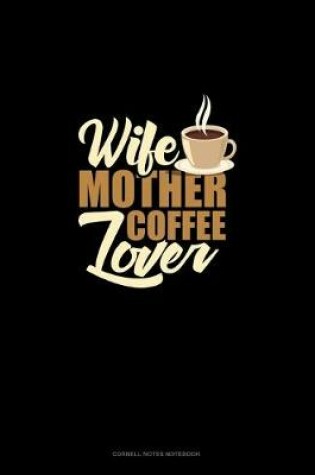 Cover of Wife Mother Coffee Lover