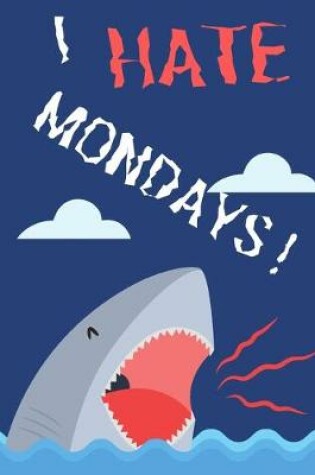 Cover of I Hate Mondays!