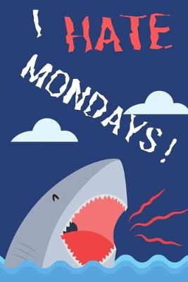 Book cover for I Hate Mondays!