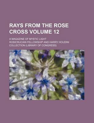 Book cover for Rays from the Rose Cross Volume 12; A Magazine of Mystic Light