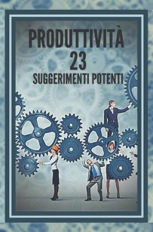 Cover of Produttivita 23 Suggerimenti Potenti