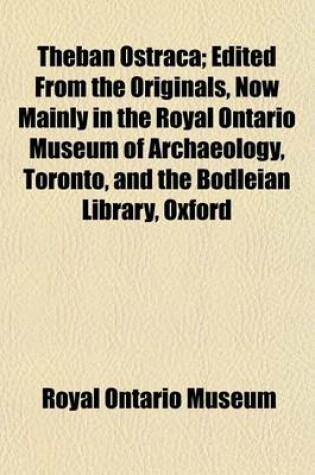 Cover of Theban Ostraca; Edited from the Originals, Now Mainly in the Royal Ontario Museum of Archaeology, Toronto, and the Bodleian Library, Oxford