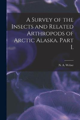 Book cover for A Survey of the Insects and Related Arthropods of Arctic Alaska. Part I.