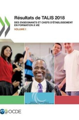 Cover of Talis R�sultats de Talis 2018 (Volume I) Des Enseignants Et Chefs d'�tablissement En Formation � Vie