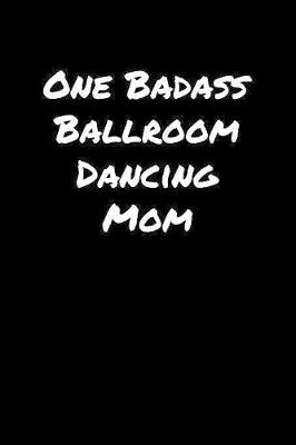 Book cover for One Badass Ballroom Dancing Mom