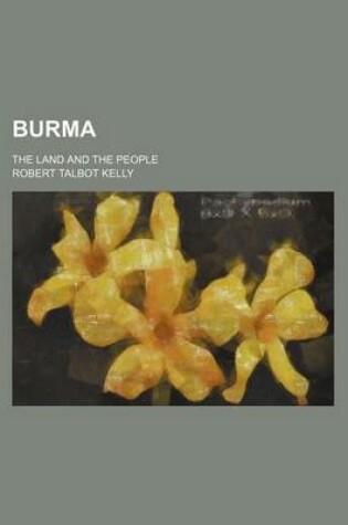 Cover of Burma; The Land and the People