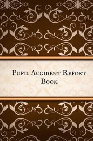 Cover of Pupil Accident Report Book