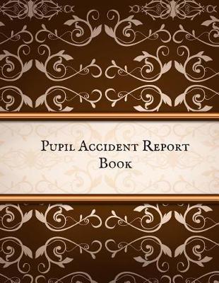 Book cover for Pupil Accident Report Book