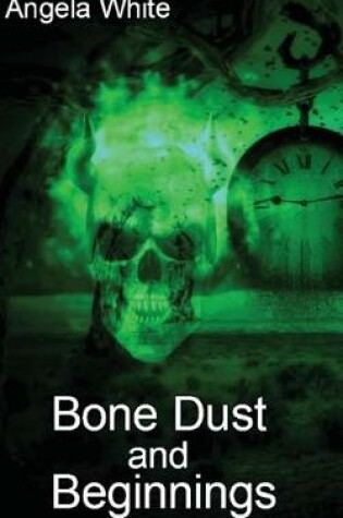 Cover of Bone Dust and Beginnings