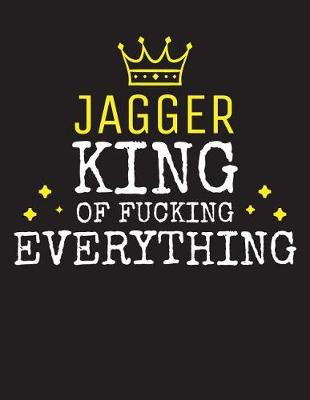 Book cover for JAGGER - King Of Fucking Everything