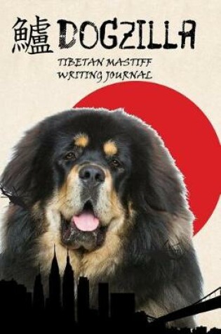 Cover of Dogzilla Tibetan Mastiff Writing Journal