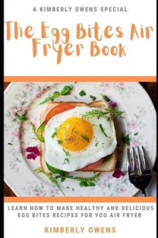 Cover of The Egg Bites Air Fryer Book