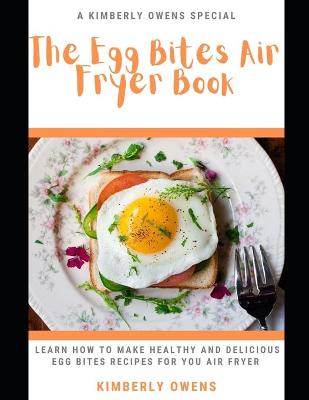 Book cover for The Egg Bites Air Fryer Book