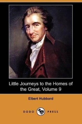 Cover of Little Journeys to the Homes of the Great, Volume 9 (Dodo Press)