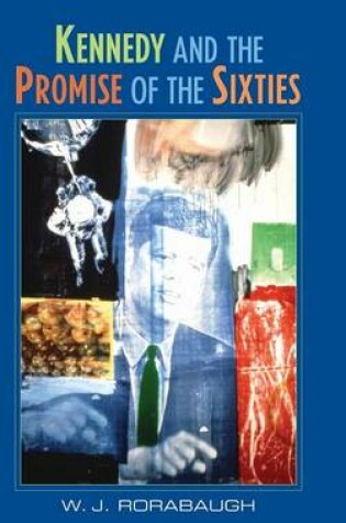Cover of Kennedy and the Promise of the Sixties