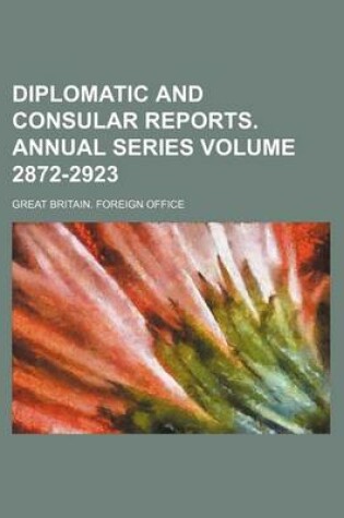 Cover of Diplomatic and Consular Reports. Annual Series Volume 2872-2923