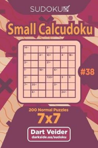 Cover of Sudoku Small Calcudoku - 200 Normal Puzzles 7x7 (Volume 38)