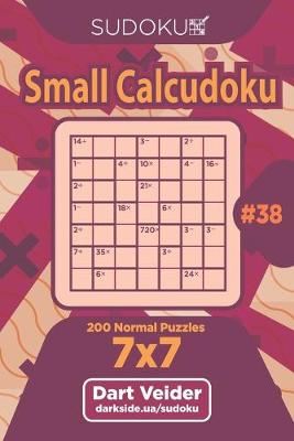 Cover of Sudoku Small Calcudoku - 200 Normal Puzzles 7x7 (Volume 38)