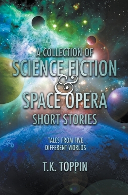 Book cover for A Collection of Science Fiction & Space Opera Short Stories