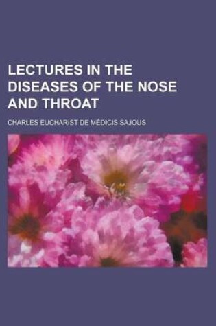 Cover of Lectures in the Diseases of the Nose and Throat