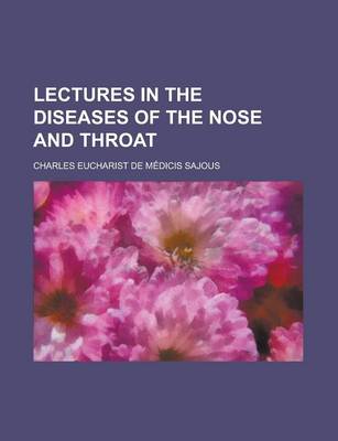 Book cover for Lectures in the Diseases of the Nose and Throat