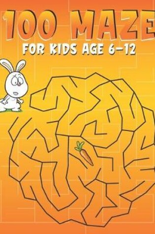 Cover of 100 Maze For kids age 6-12