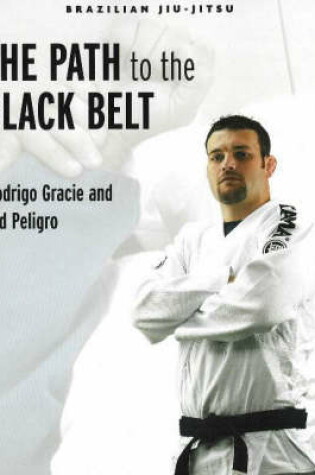 Cover of Brazilian Jiu-Jitsu: The Path to the Black Belt