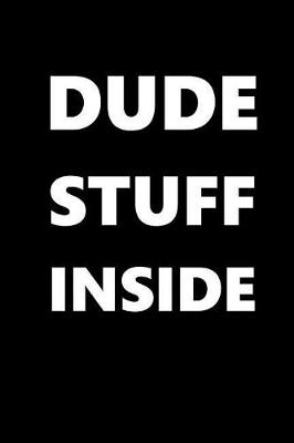 Book cover for Dude Stuff Inside Journal For Men White Font On Black Design