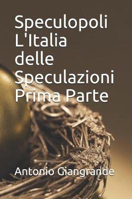 Book cover for Speculopoli l'Italia Delle Speculazioni Prima Parte