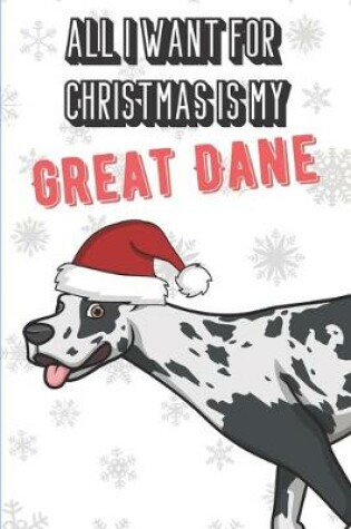 Cover of All I Want For Christmas Is My Great Dane