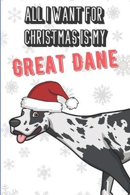 Book cover for All I Want For Christmas Is My Great Dane