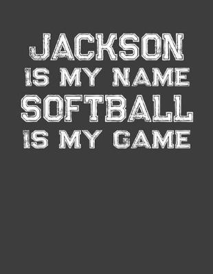 Book cover for Jackson Is My Name Softball Is My Game