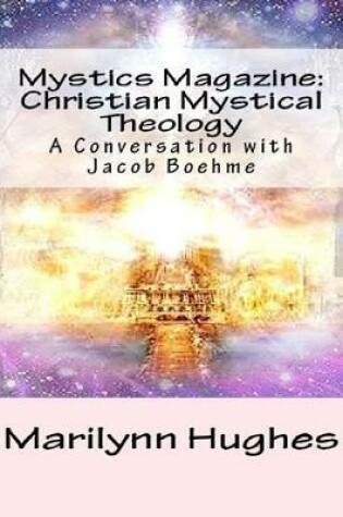 Cover of Mystics Magazine: Christian Mystical Theology, A Conversation with Jacob Boehme