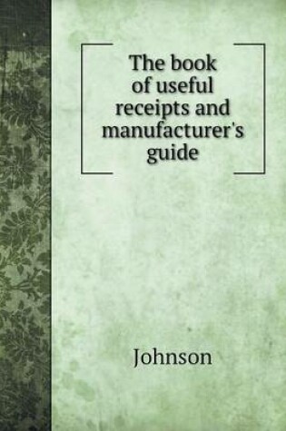 Cover of The Book of Useful Receipts and Manufacturer's Guide