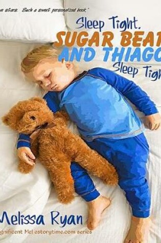 Cover of Sleep Tight, Sugar Bear and Thiago, Sleep Tight!