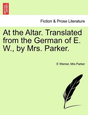 Book cover for At the Altar. Translated from the German of E. W., by Mrs. Parker.