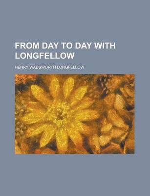 Book cover for From Day to Day with Longfellow