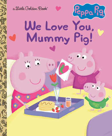 Cover of We Love You, Mummy Pig! (Peppa Pig)