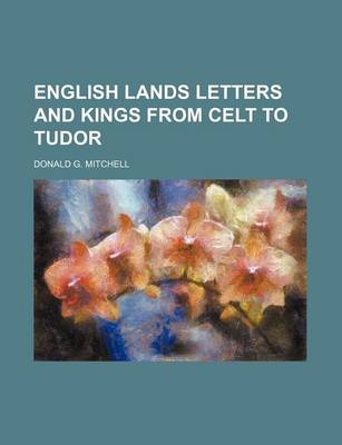 Book cover for English Lands Letters and Kings from Celt to Tudor