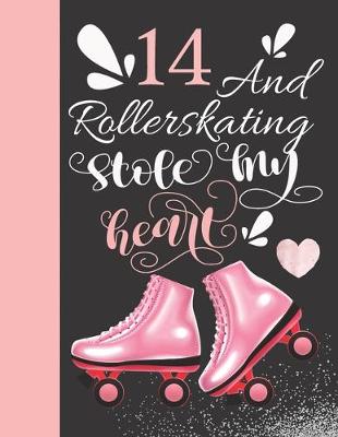 Book cover for 14 And Rollerskating Stole My Heart