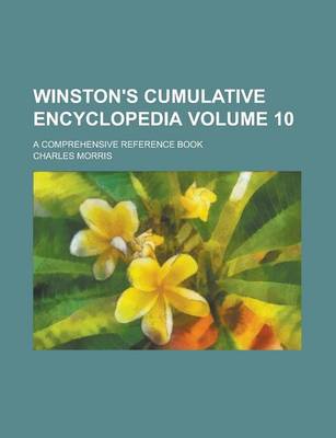 Book cover for Winston's Cumulative Encyclopedia; A Comprehensive Reference Book Volume 10