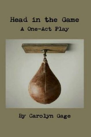 Cover of Head In the Game: A One - Act Play