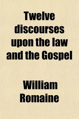 Book cover for Twelve Discourses Upon the Law and the Gospel Preached at St. Dunstan's Church, in the West, London