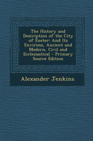 Cover of History and Description of the City of Exeter