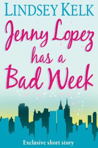 Cover of JENNY LOPEZ HAS A BAD WEEK: AN I HEART SHORT STORY