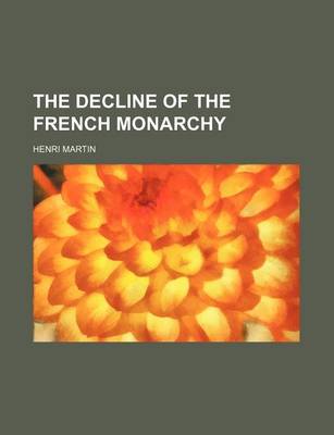 Book cover for The Decline of the French Monarchy (Volume 2, PT. 2)