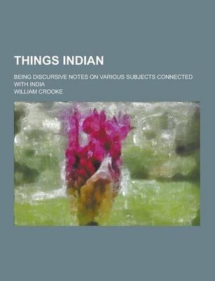 Book cover for Things Indian; Being Discursive Notes on Various Subjects Connected with India