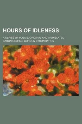 Cover of Hours of Idleness; A Series of Poems, Original and Translated