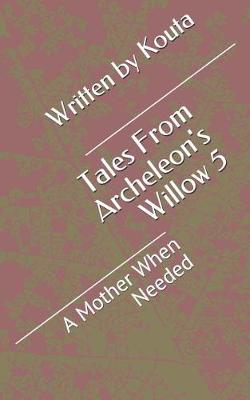 Book cover for Tales from Archeleon's Willow 5